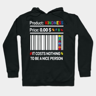 Autism Product Kindness It Costs Nothing To Be A Nice Person Hoodie